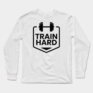 Train Hard Shirt Long Sleeve T-Shirt